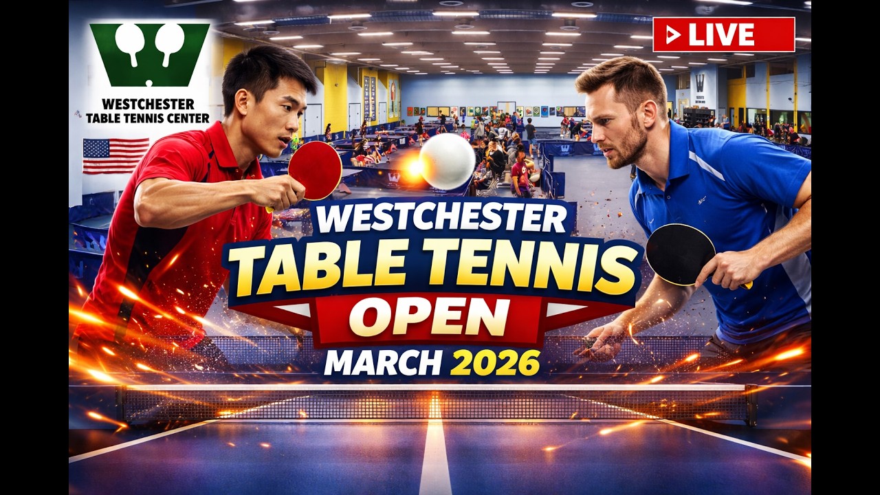 Westchester Table Tennis March 2026 Open Live Stream