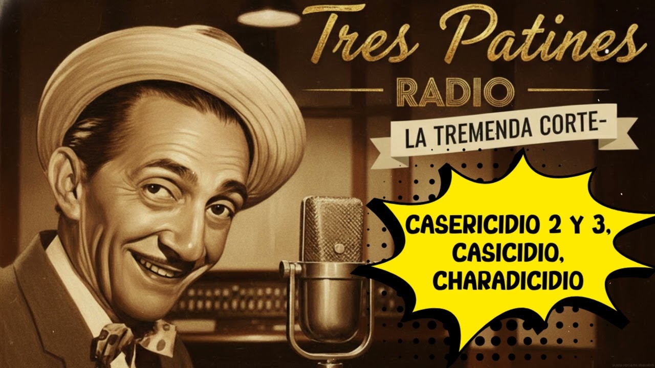 LA TREMENDA CORTE Y TRES PATINES - CASERICIDIO 2 Y 3, CASICIDIO, CHARADICIDIO #trespatinesradio