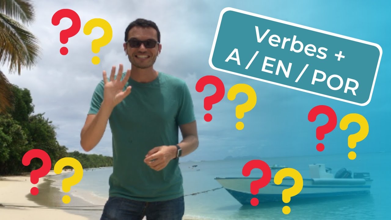 Prépositions A, EN ou POR 🔴🟡🔴 Comment les utiliser après un verbe espagnol ?