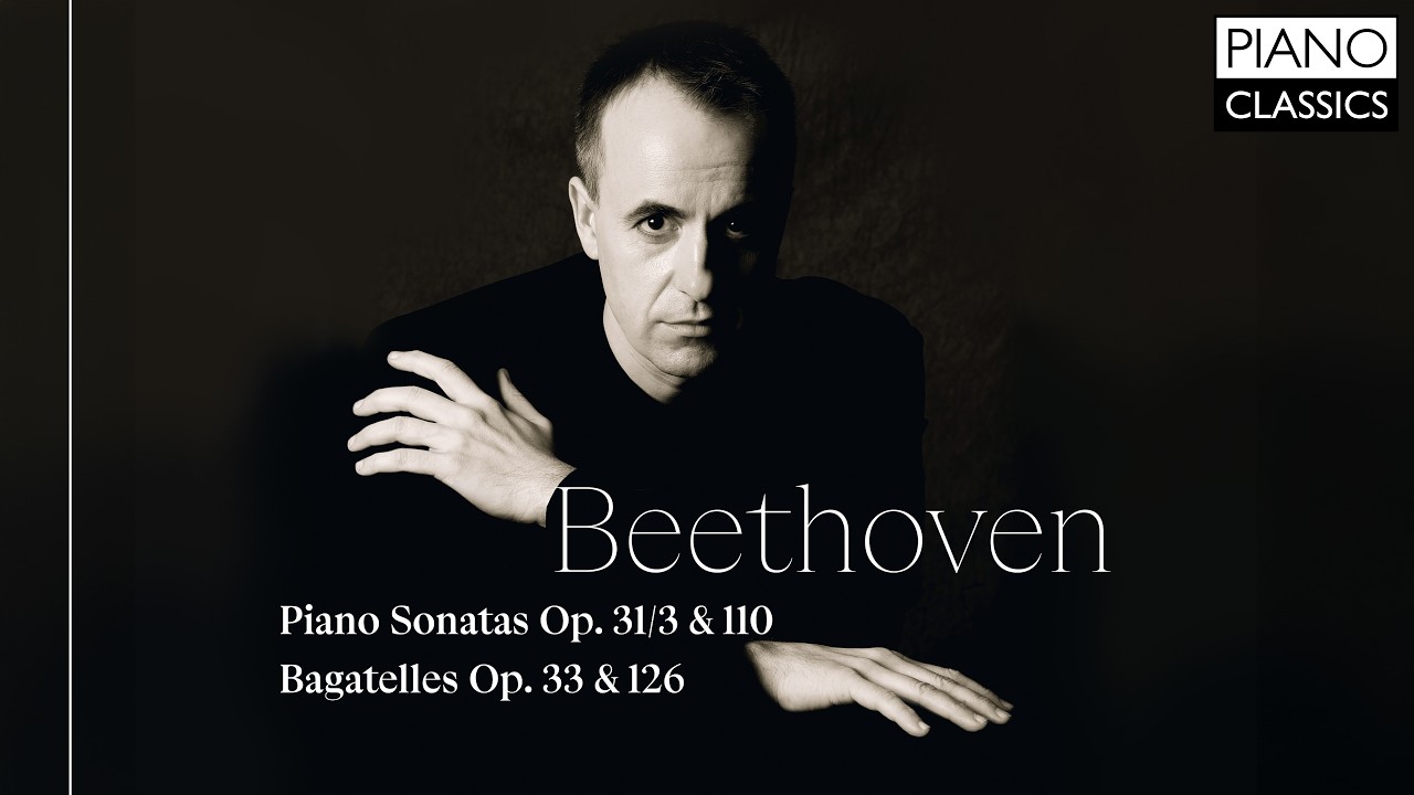 Beethoven: Piano Sonatas Op.31/3 & 110, Bagatelles Op.33 & 126