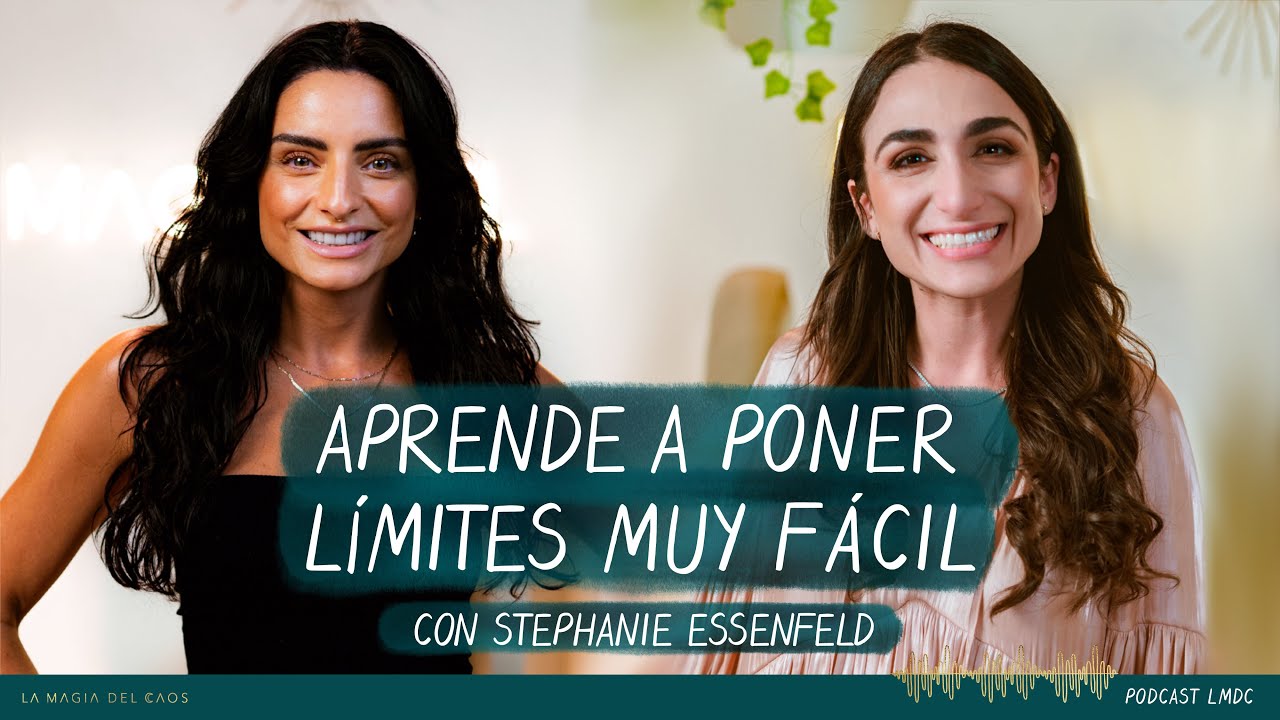 Límites: la única llave hacia tu #libertad con Stephanie Essenfeld |T5 Ep #9 La Magia del Caos