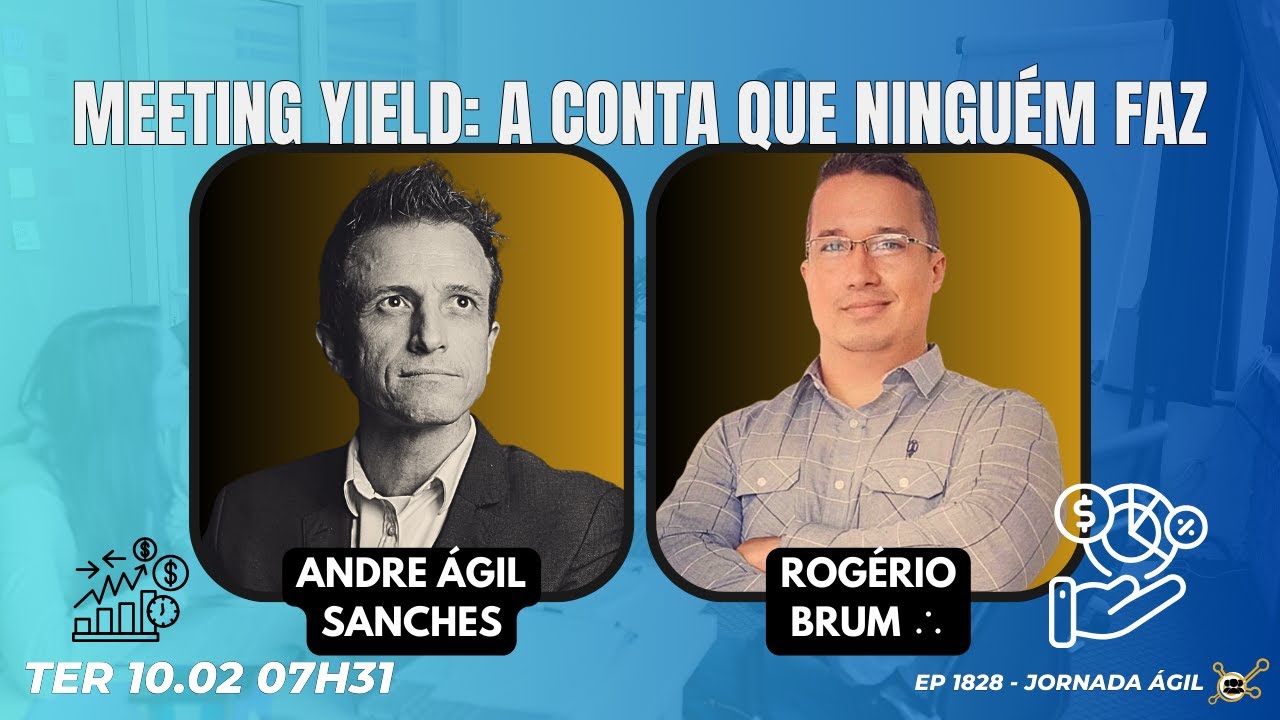 #JornadaÁgil EP1828 Meeting Yield: a Conta que Ninguém Faz TER 10.02.26 07h31