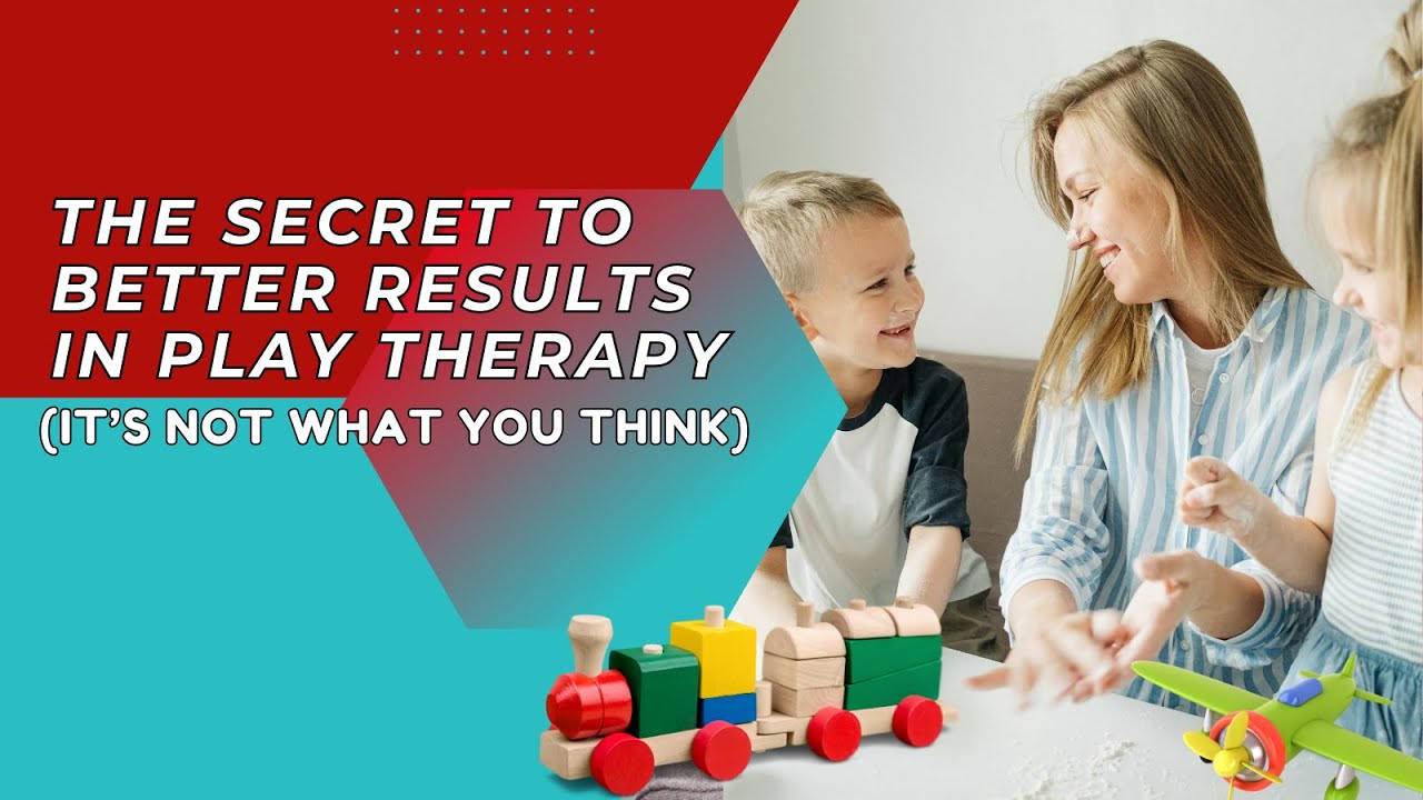How to Get Better Results in Play Therapy Without Doing More