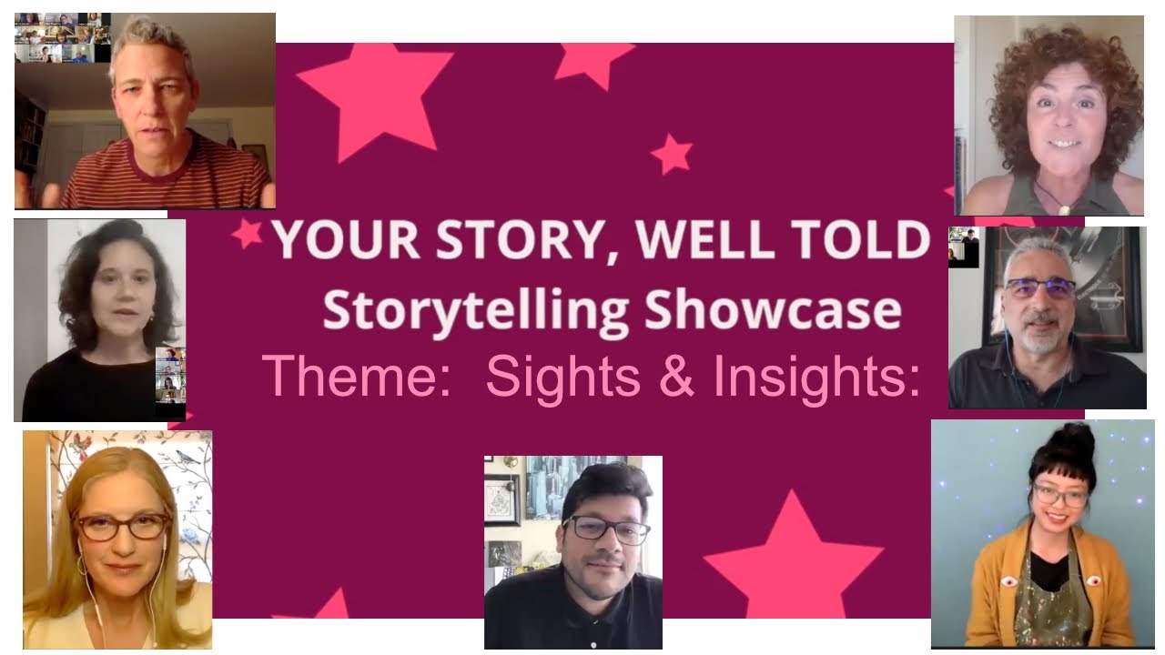Your Story, Well Told: Sights & Insights - Storytelling Showcase  04 18 2021