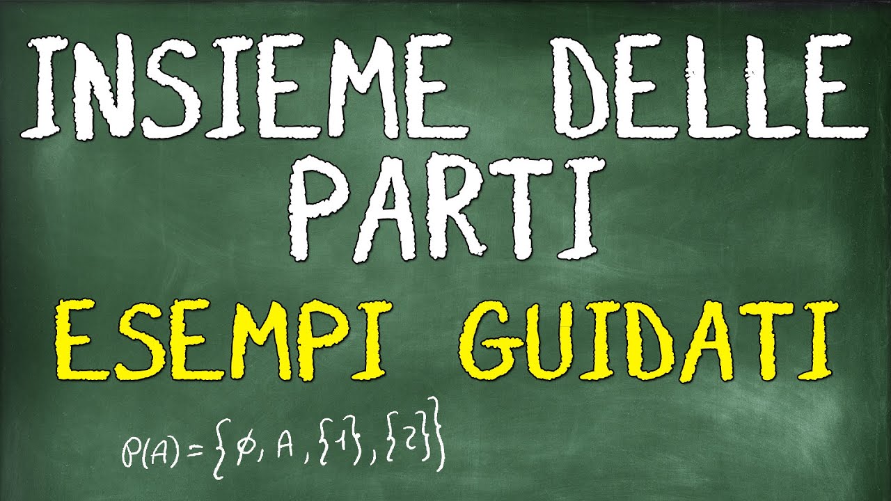 Insieme delle Parti - Spiegazione ed Esempi Guidati