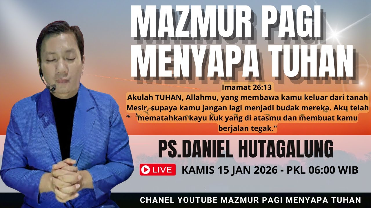 Mazmur Pagi Menyapa TUHAN - Ps.Daniel Hutagalung - Kamis 15 Jan 2026 