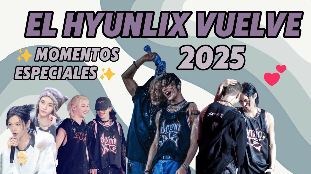¡Vuelve El HYUNLIX 2025! ✨(Momentos Especiales)