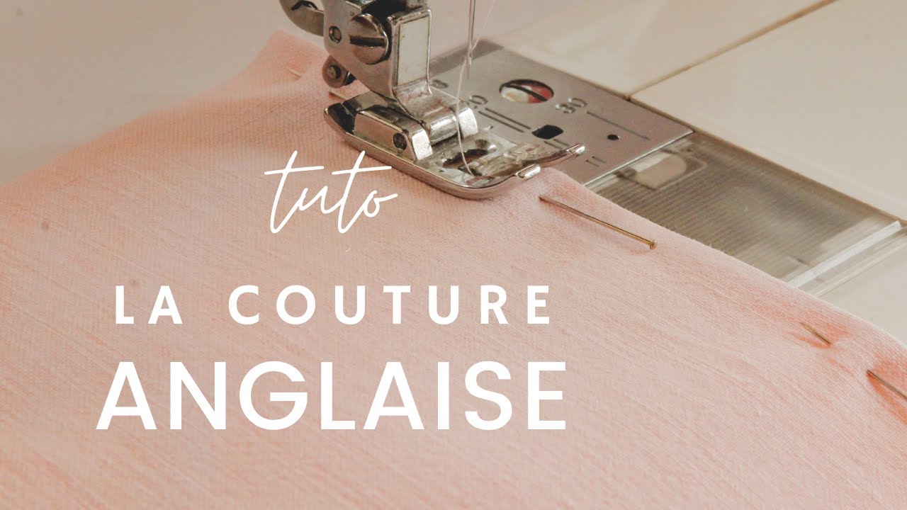 Comment faire une COUTURE ANGLAISE ?