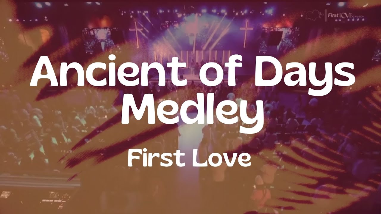 Ancient of Days Medley | First Love | Instrumental with Lyrics