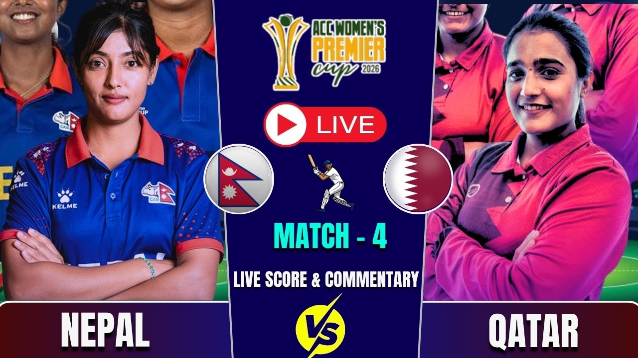 Nepal Women vs Qatar Women Match Live Score & Commentary  | ACC WOMEN'S PREMIER CUP 2026
