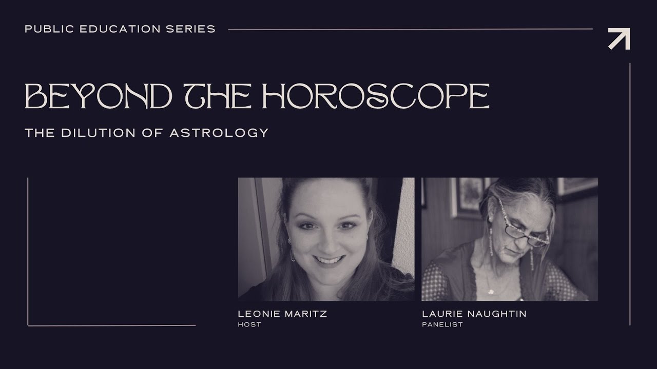BEYOND THE HOROSCOPE THE DILUATION OF ASTROLOGY -  PUBLIC EDUCATION PANEL SERIES