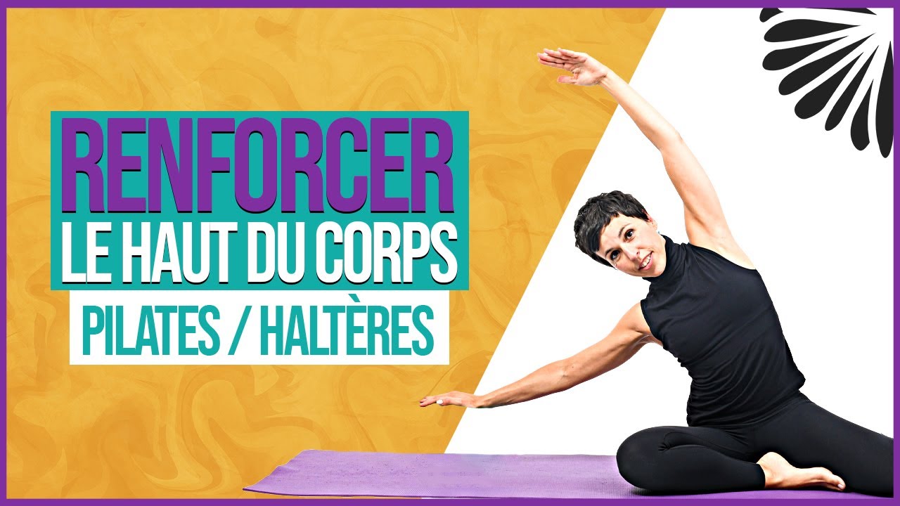 RENFORCER LE HAUT DU CORPS | Pilates avec haltères