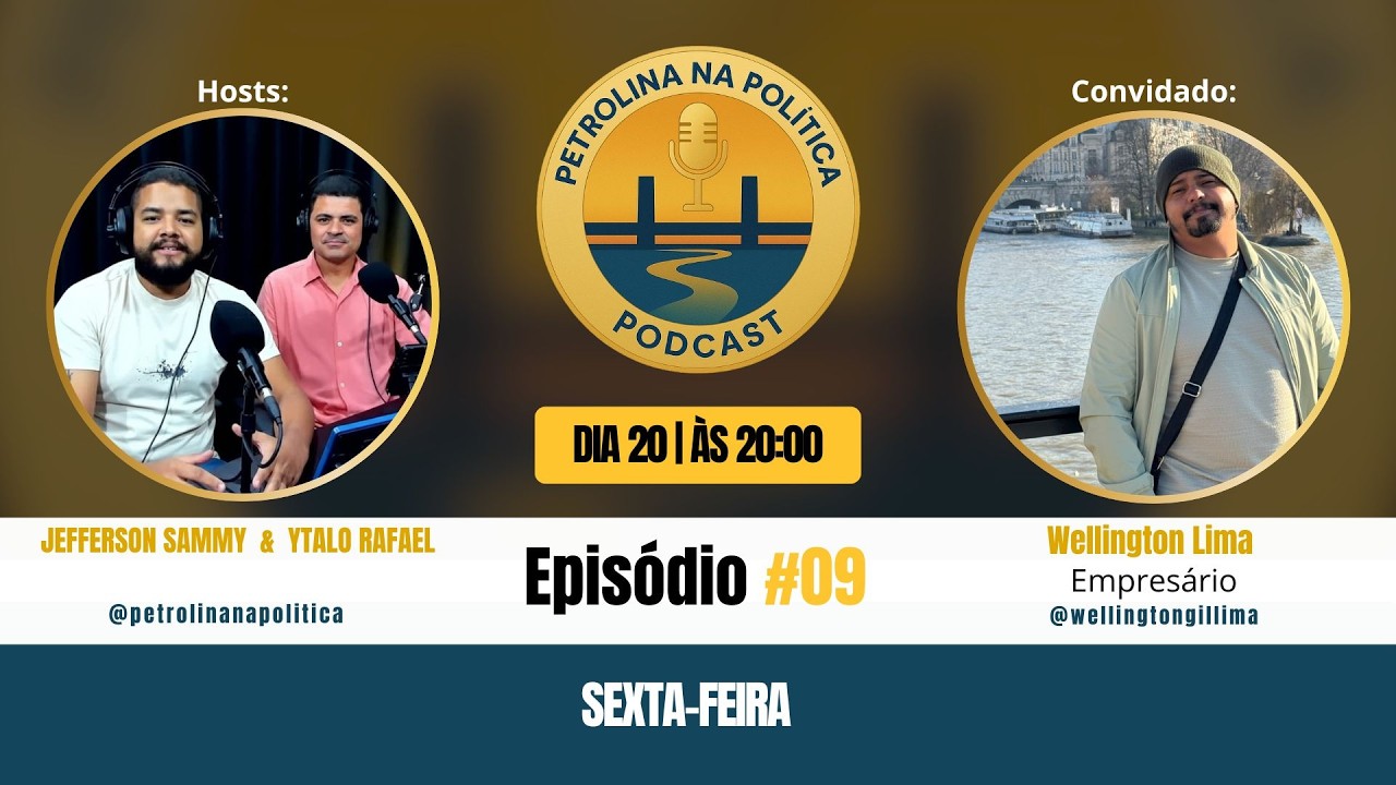 PETROLINA NA POLÍTICA - WELLINGTON LIMA - EPISÓDIO #9