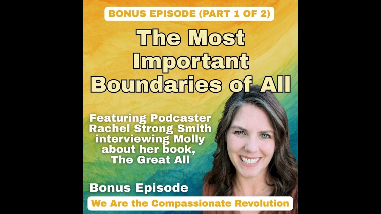 Bonus, Part 1 | The Most Important Boundaries of All: Podcaster Rachel Strong Smith Interviews Mo...