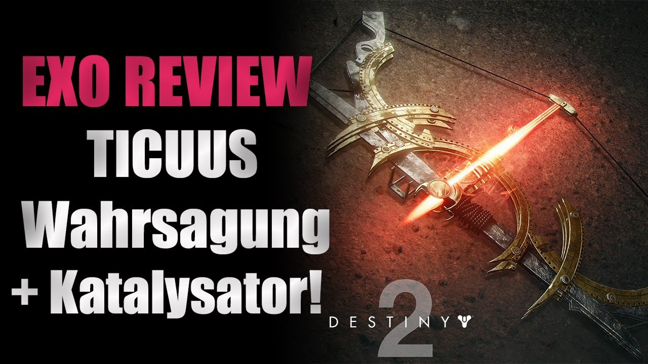 Review Ticuus Wahrsagung inkl. Katalysator, PVE+PVP [Destiny 2][deutsch][guide][gameplay]