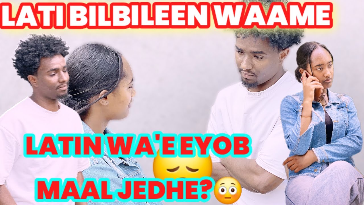 💌LATIN WAA’E EYOB MAAL JEDHE? WAAMEN ITTI HIME