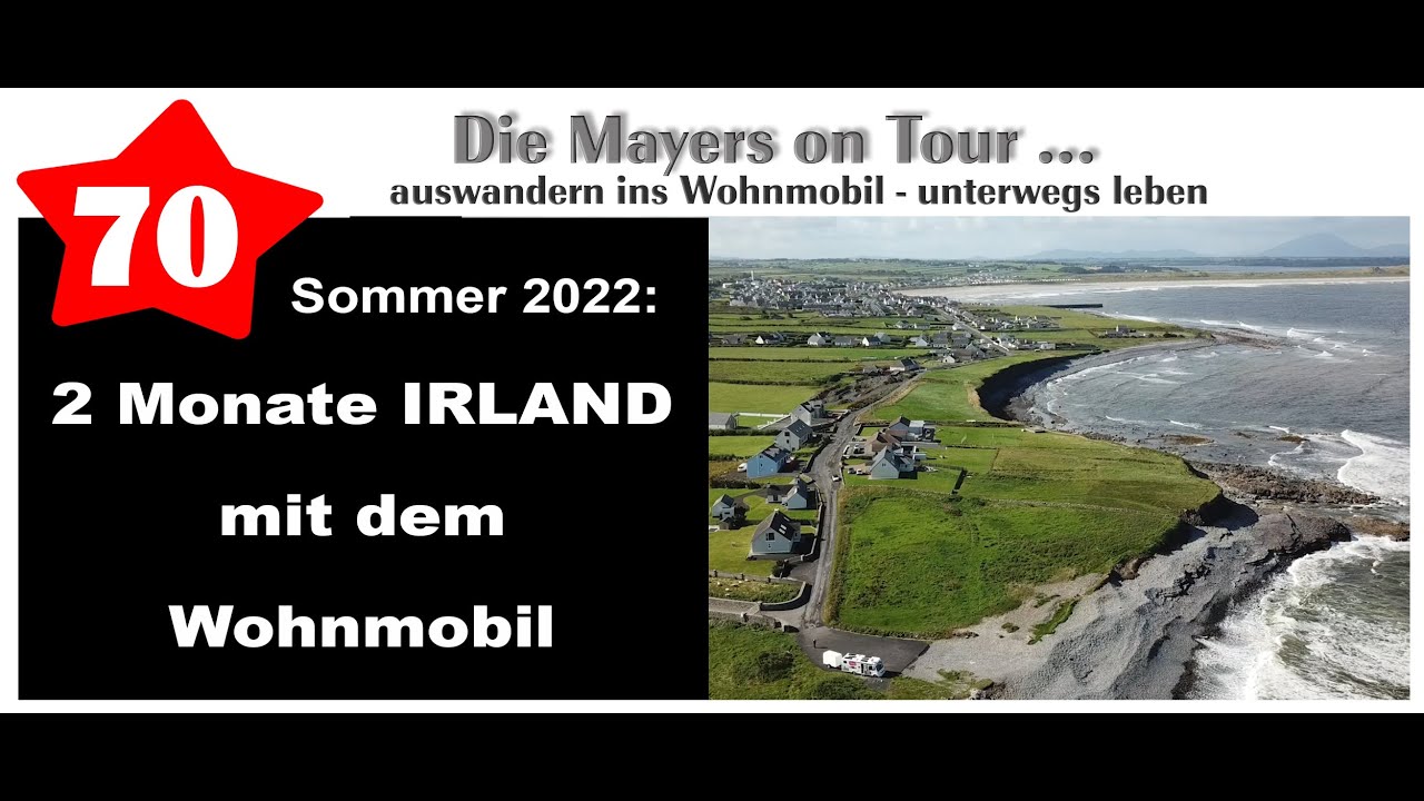 Video Nr. 70: Mit dem Wohnmobil zwei Monate durch IRLAND reisen - Sommer 2022