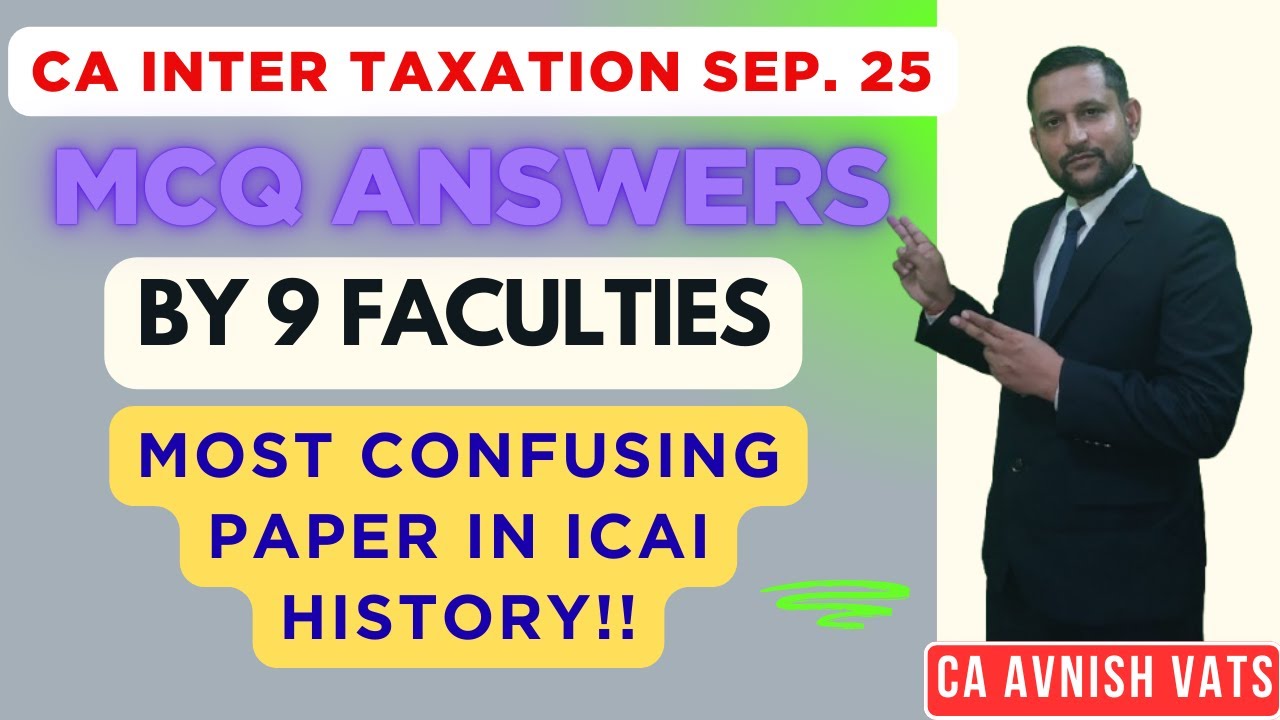 CA Inter Taxation Sep 25 MCQ Solutions by 9 Faculties | Most Confusing Paper in History of ICAI