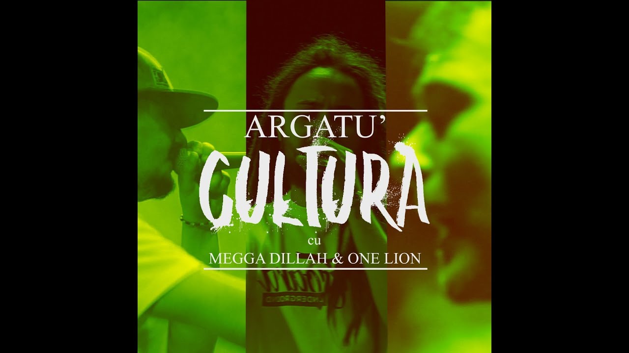 Argatu' - Cultura (cu Megga Dillah & One Lion) [2018]