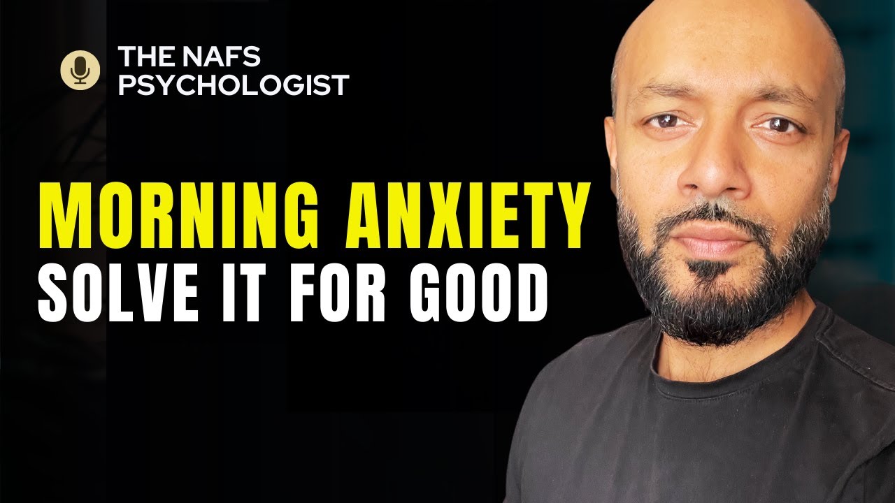 Stop Morning ANXIETY in 7 Days - Quranic Nafs Psychology