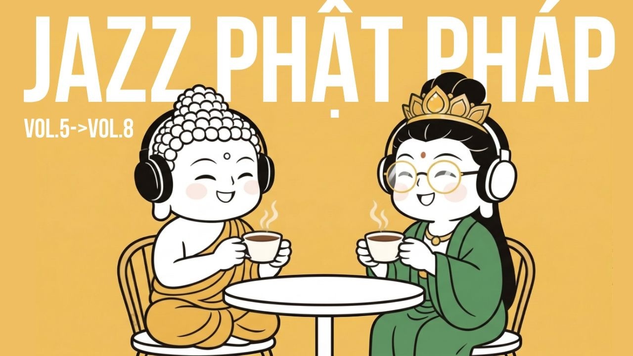 【Nhạc Jazz Phật Pháp】- Giai Điệu Cực Chill Yêu Đời Cả Ngày✨ Làm Việc · Học Tập · Thư Giãn