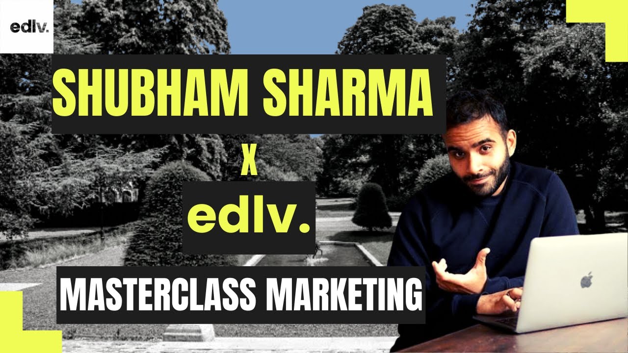 Shubham Sharma x edlv : La masterclass marketing