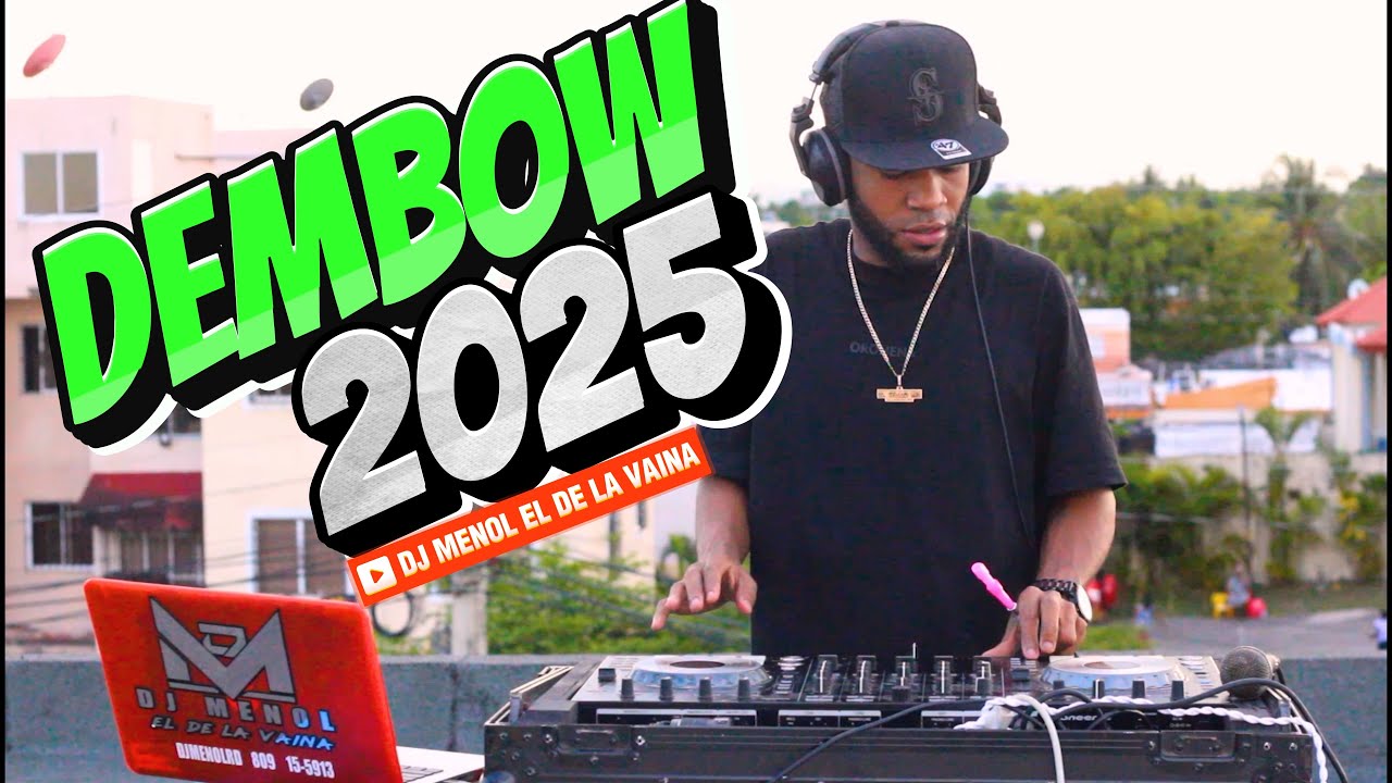 DEMBOW MIX 2025 DJ MENOL EL DE LA VAINA