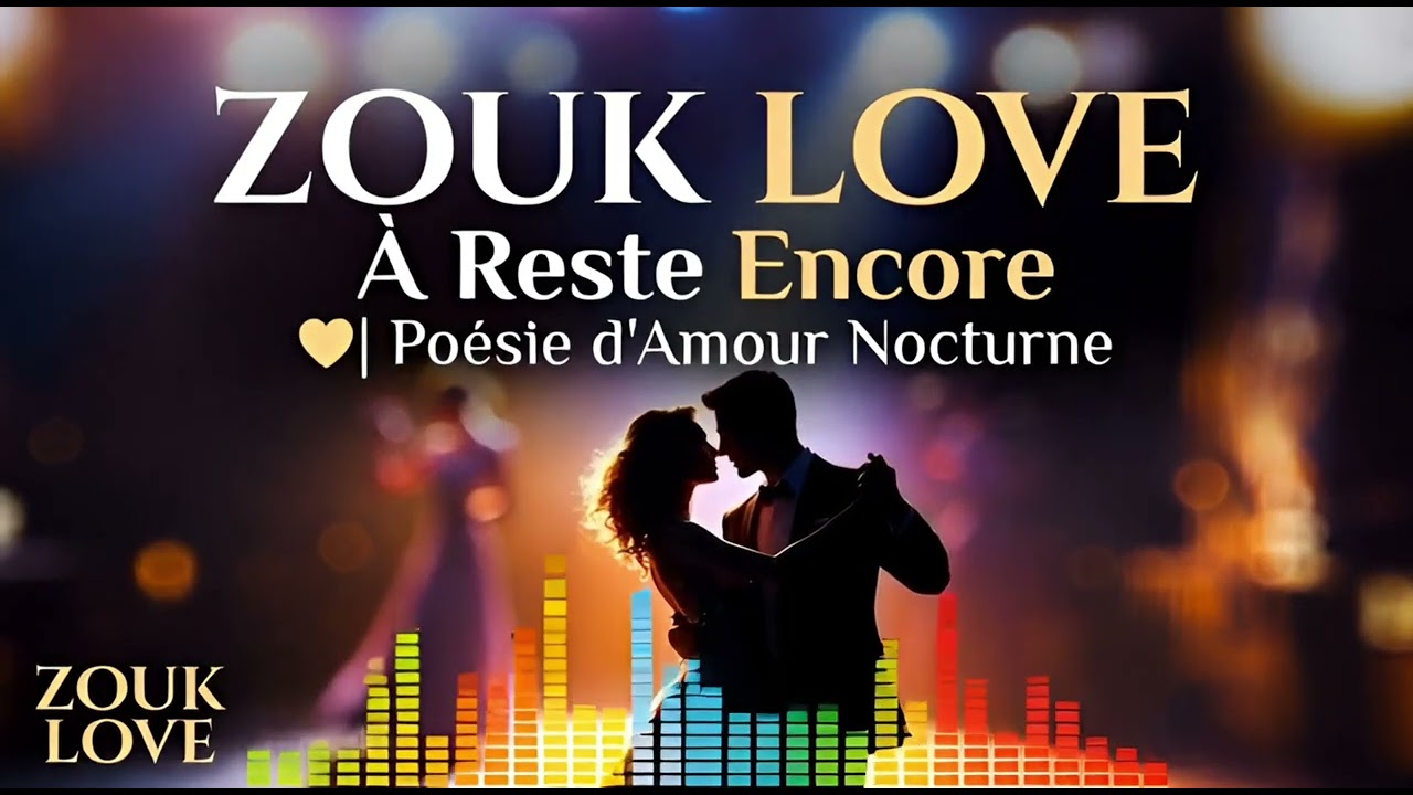 ZOUK LOVE ❤️ - Reste Encore 🌙 | Poésie d’Amour Nocturne