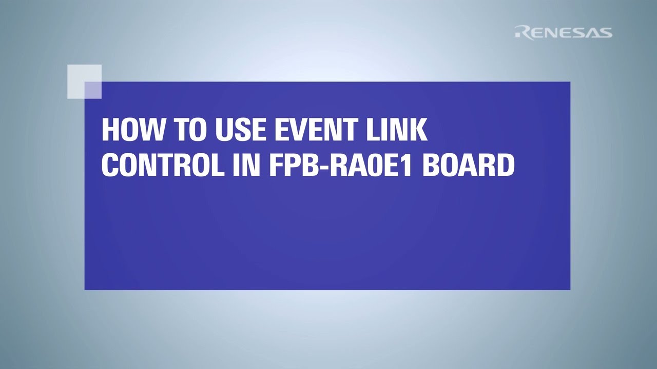 How to Use Event Link Control on RA0E1 Fast Prototyping Board