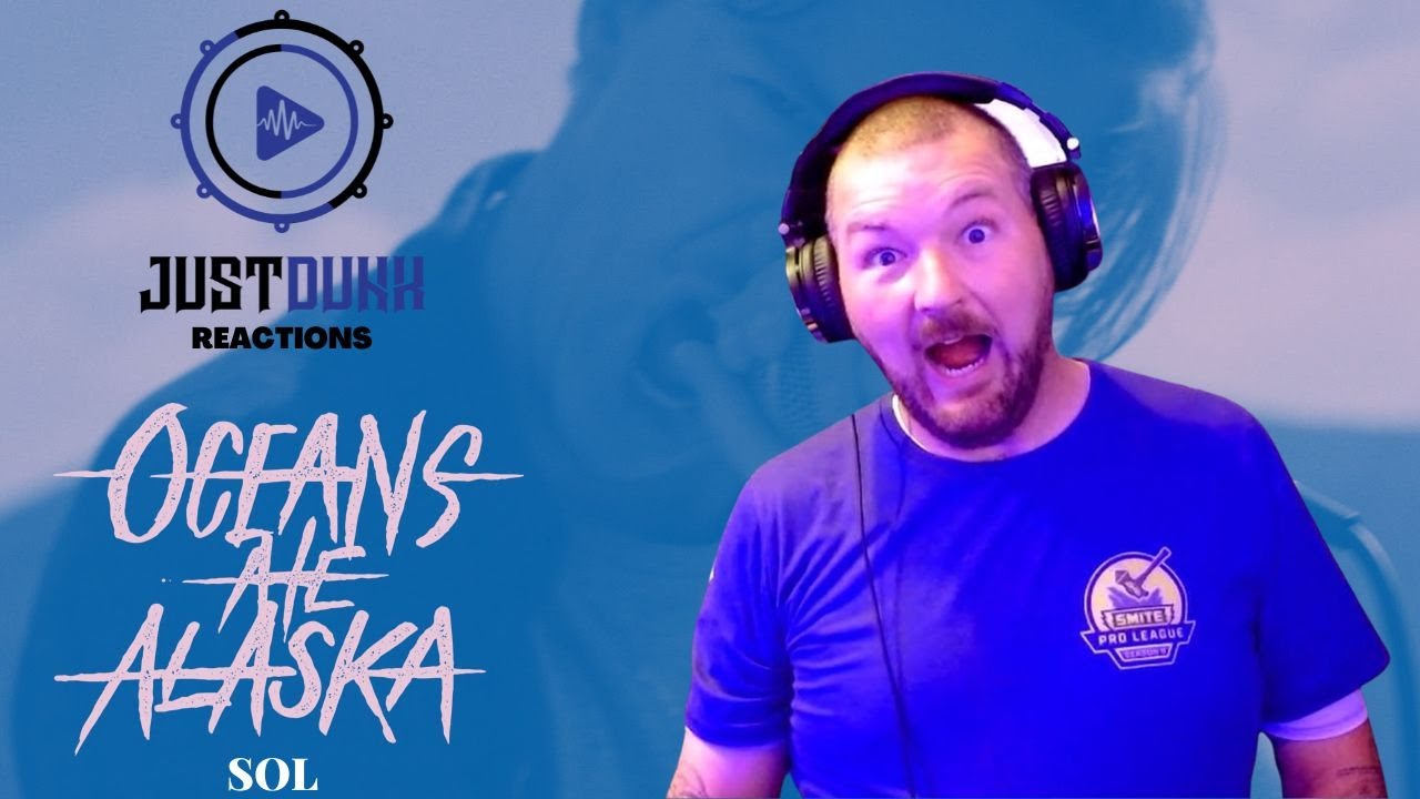 JustDunk Reacts To - Oceans Ate Alaska - Sol