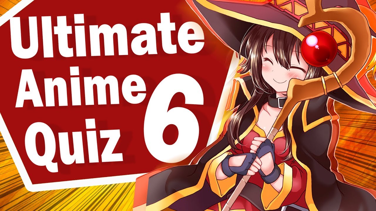 ULTIMATE ANIME QUIZ 6 [Openings, Endings, 1 Sec, Reverse, Lyrics and Character]