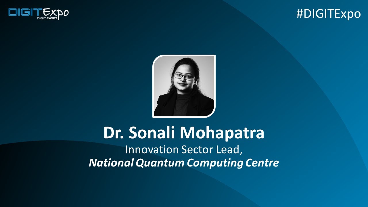 DIGIT Expo 2023 | Dr. Sonali Mohapatra - A Path to Quantum Readiness in the UK