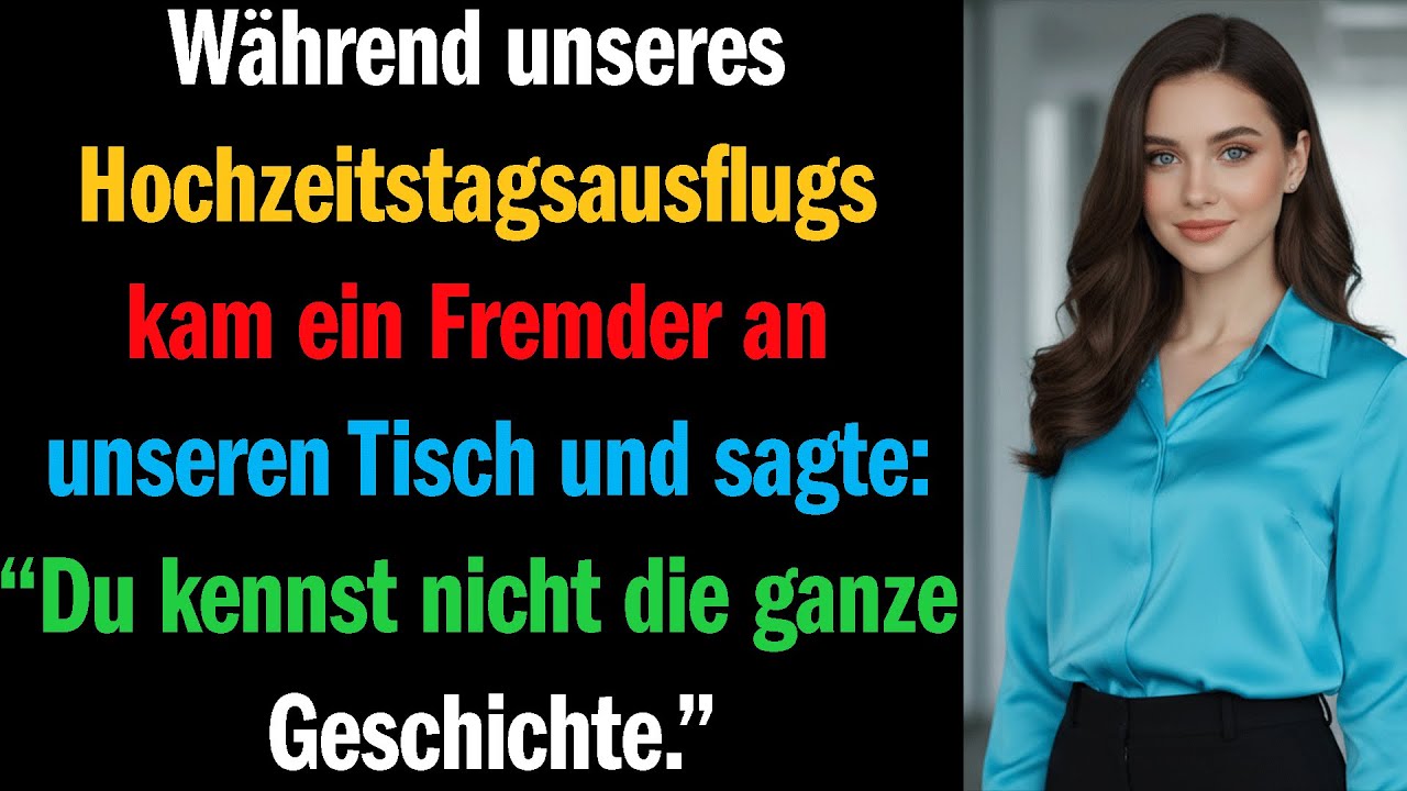 Während unseres Hochzeitstagsausflugs kam ein Fremder an unseren Tisch und sagte