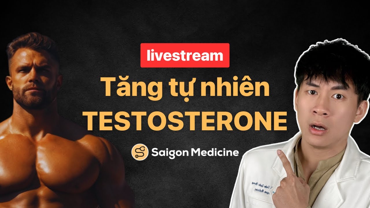Suy giảm Testosterone và cách cải thiện Testosterone tự nhiên | ThS.BS Trần Quốc Phong