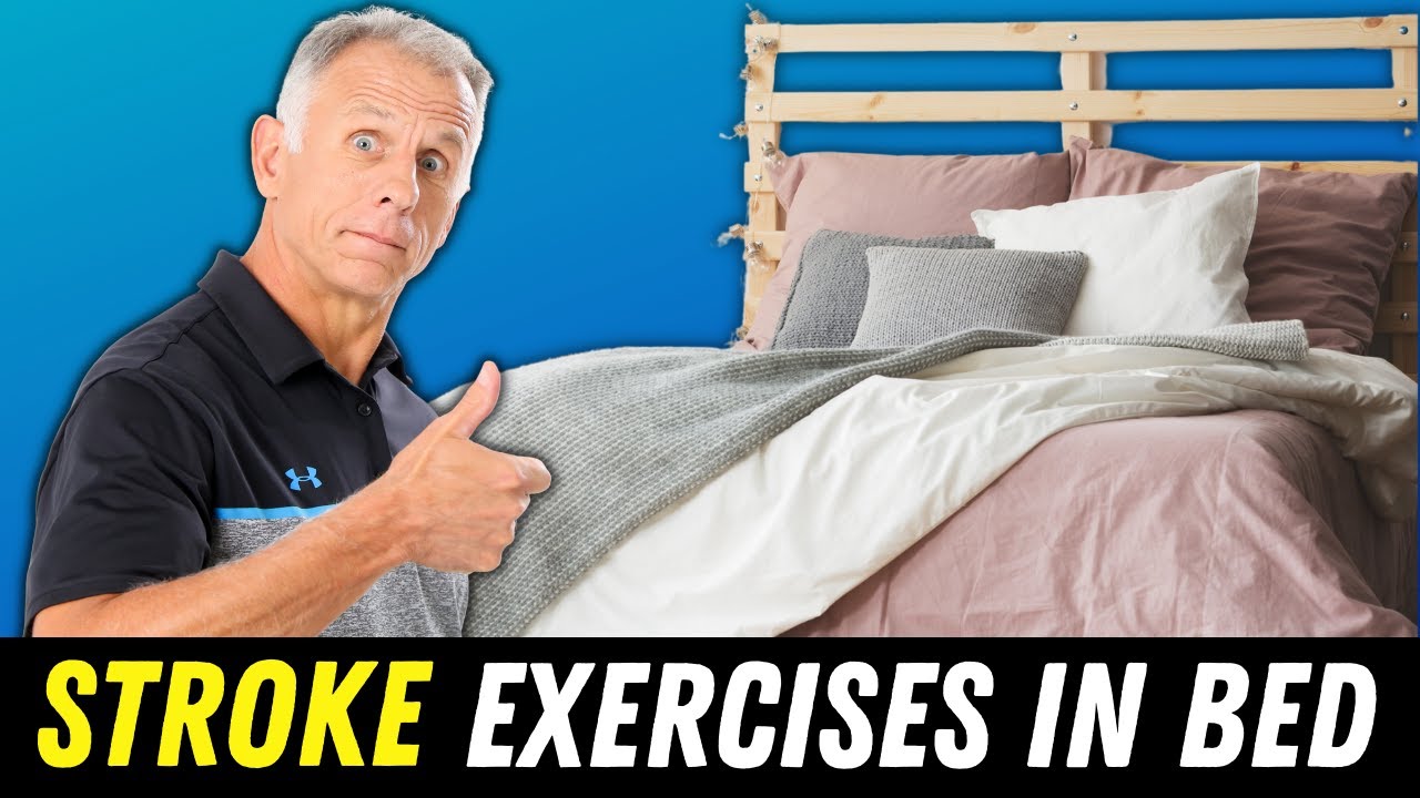 After Stroke: Seven Safe Exercises To Do In Bed- Recovery Exercises
