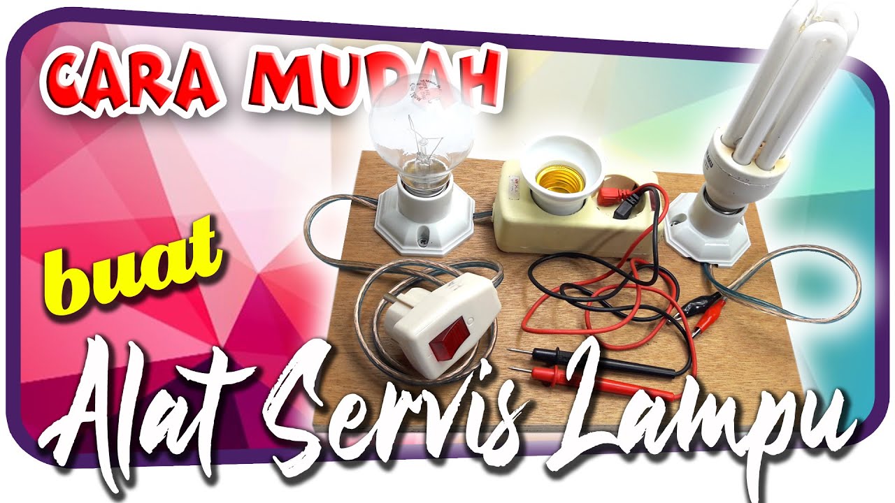 Cara Buat Alat Servis Lampu Jari Anti Konslet | tes lampu