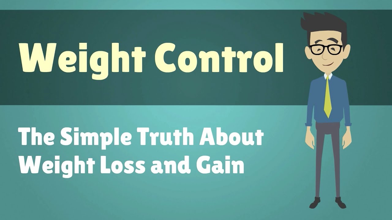 Weight Control - The Simple Truth About Weight Loss and Gain