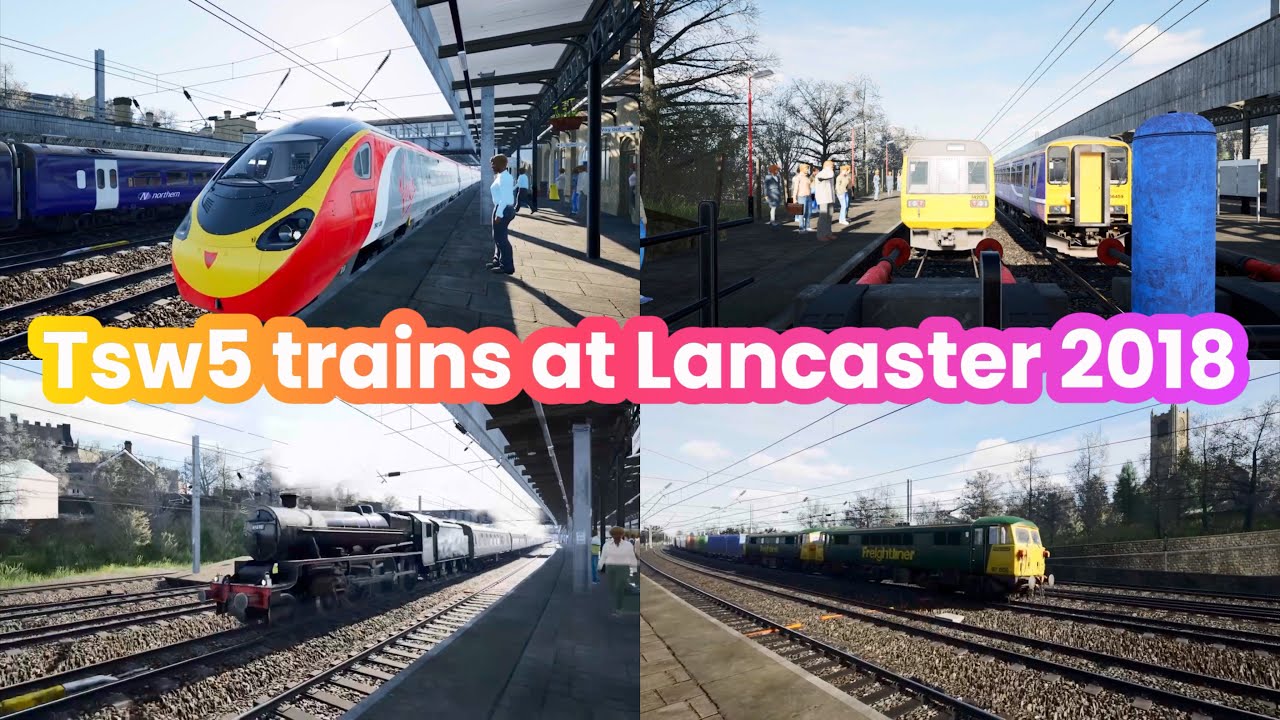 Tsw5 trains at Lancaster based around 2018