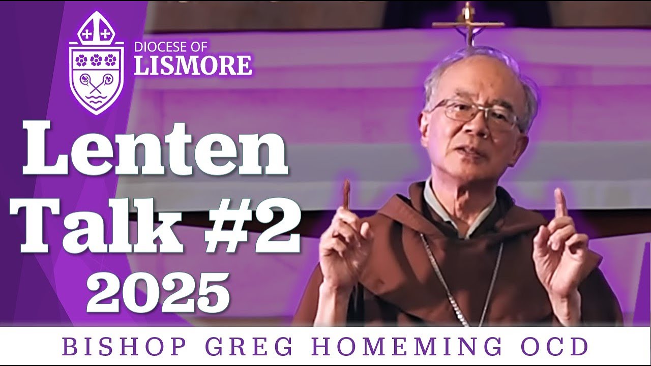 2025 Lenten Talk 2 Bishop Greg Homeming OCD Lismore Australia