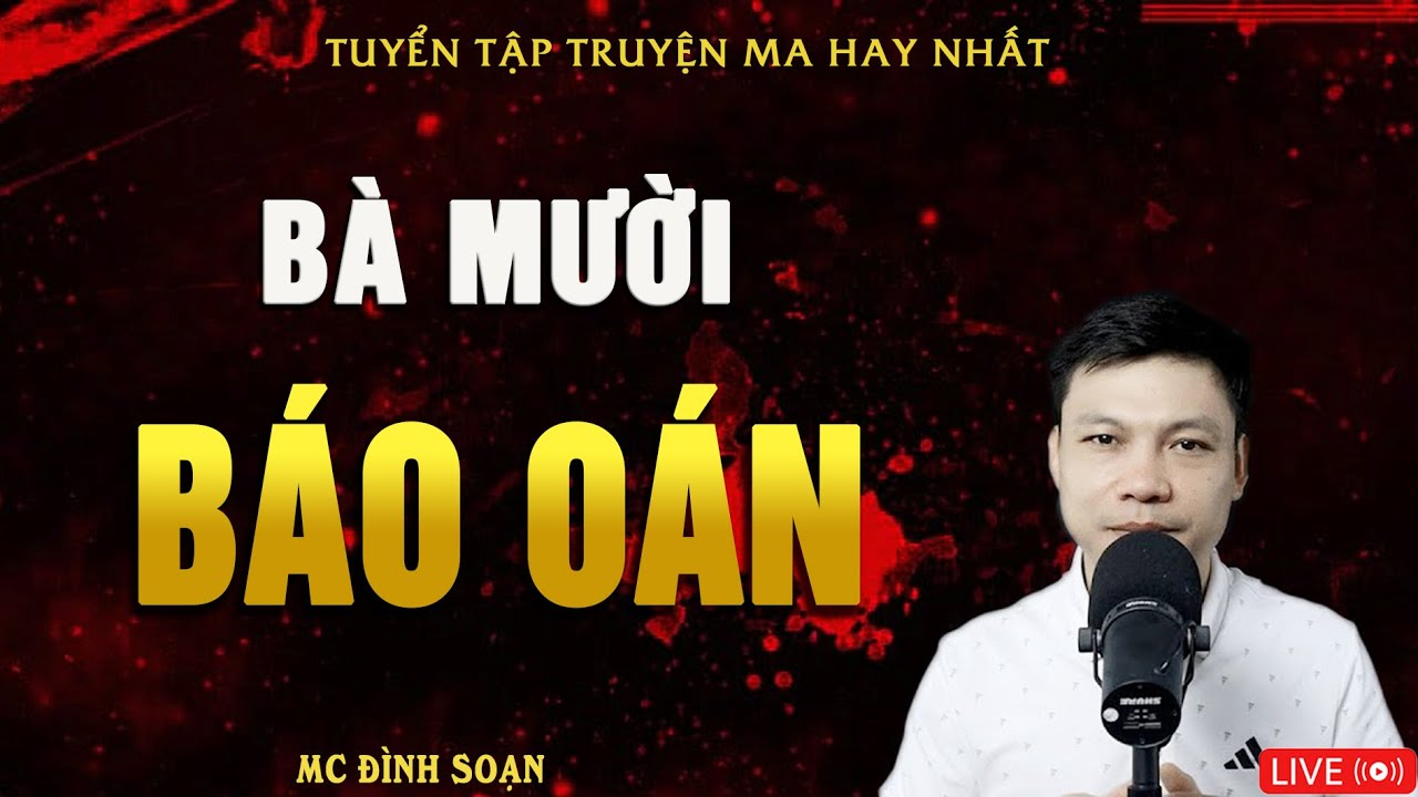 BÀ MƯỜI BÁO OÁN - Truyện Ma Kinh Dị MC Đình Soạn Hay Nhất 2025