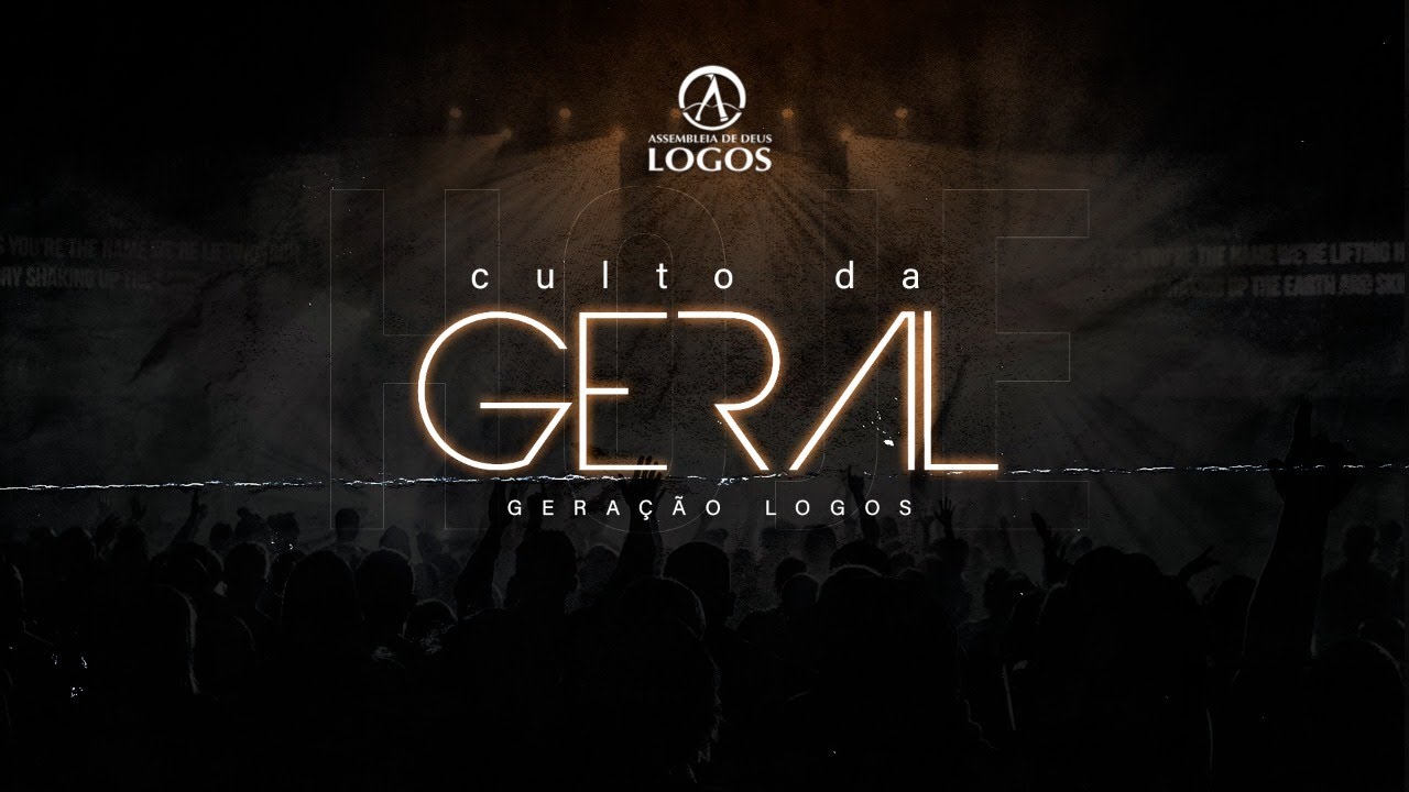 Culto da GERAL (gera&ccedil;&atilde;o Logos) | AD Logos 04.05