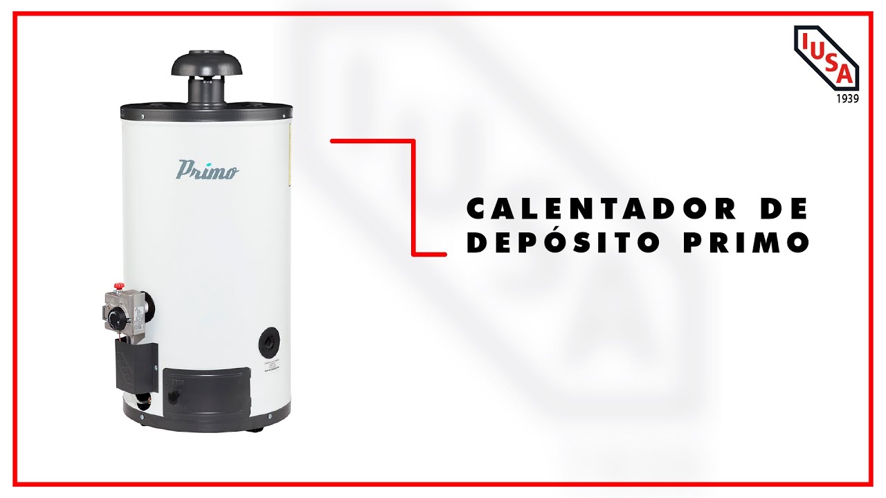 Calentador de Dep&oacute;sito Primo  | Aprende con IUSA