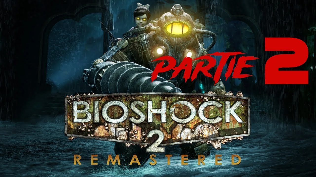 Bioshock 2 Partie 2