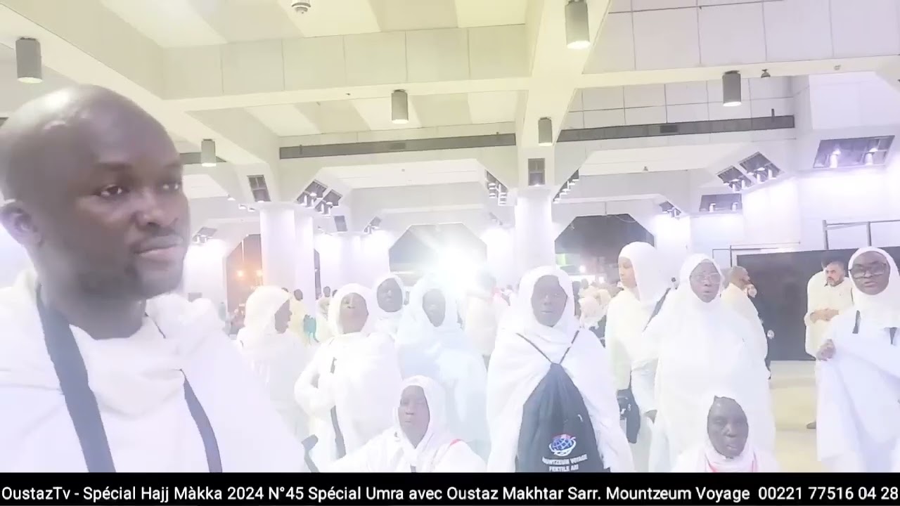 Spécial Hajj Màkka 2024 N°45 Spécial Umra   laal kaaba gi avec Oustaz Makhtar  Mountzeum 77516 04 28