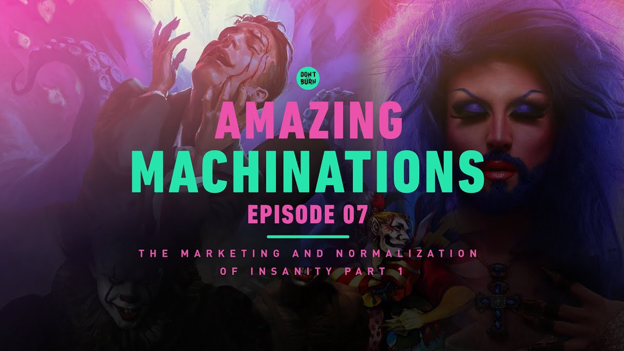 Amazing Machinations Ep 7: The Marketing and Normalization of Insanity