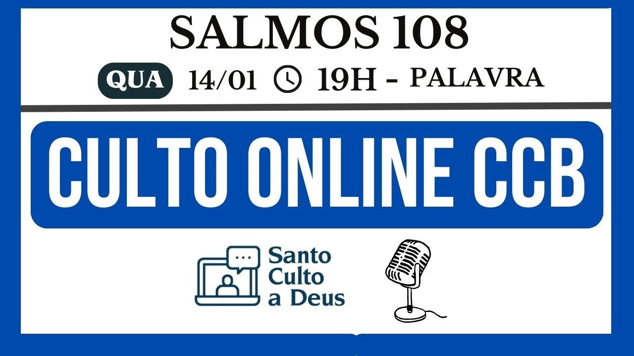 CULTO ONLINE CCB - QUARTA-FEIRA 14-01-2025 19H - SALMOS 108 - SANTO CULTO A DEUS