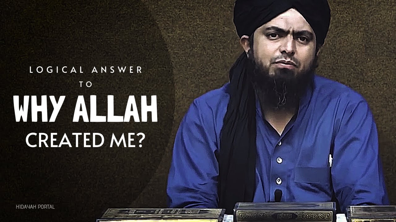 Why GOD Created me without My Permission ??? A Logical Answer By Engineer Muhammad Ali Mirza ! ! !