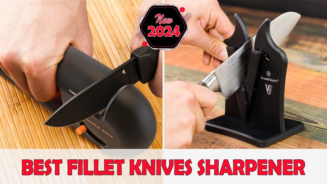 Top 7 Best Fillet Knives Sharpener for 2024 : latest model!