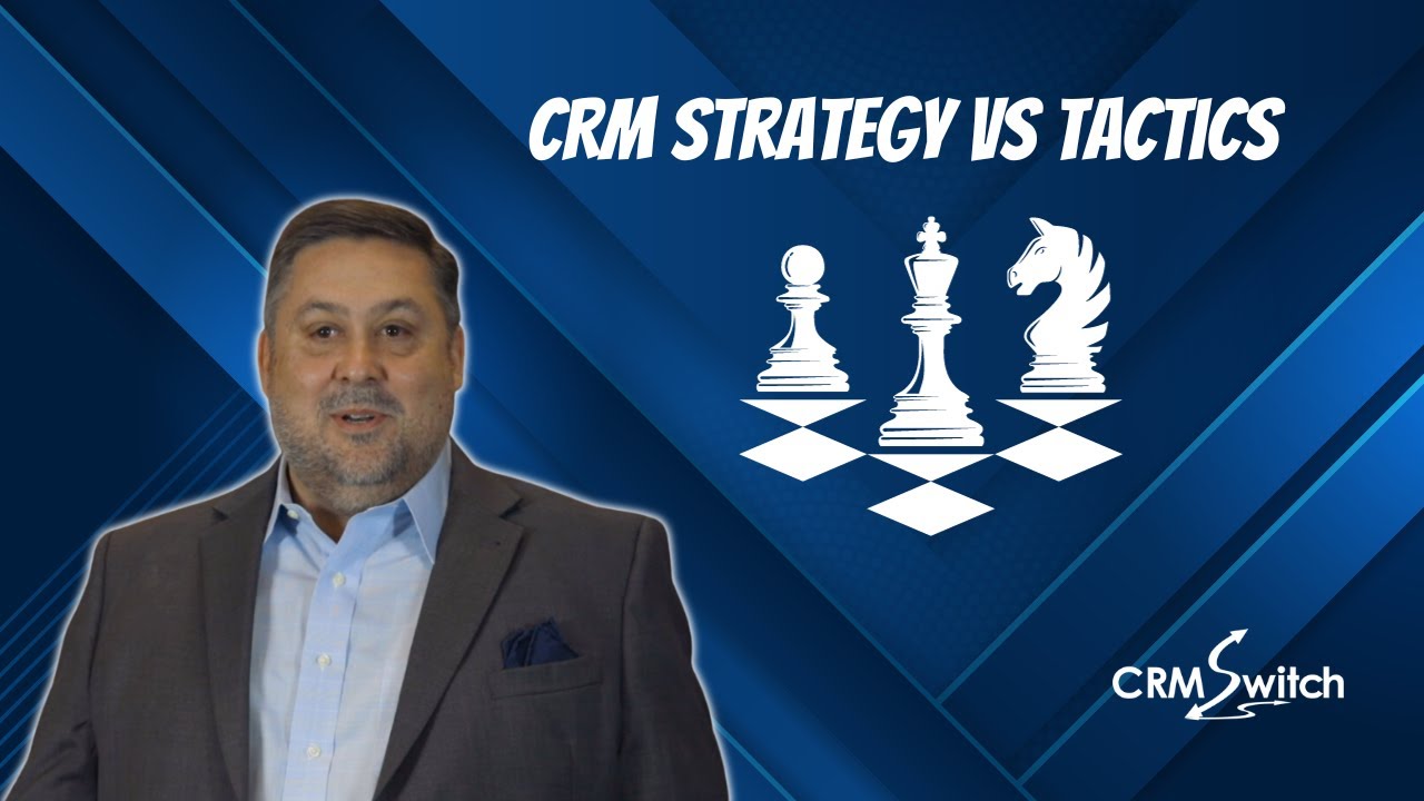 CRM Strategy vs. CRM Tactics