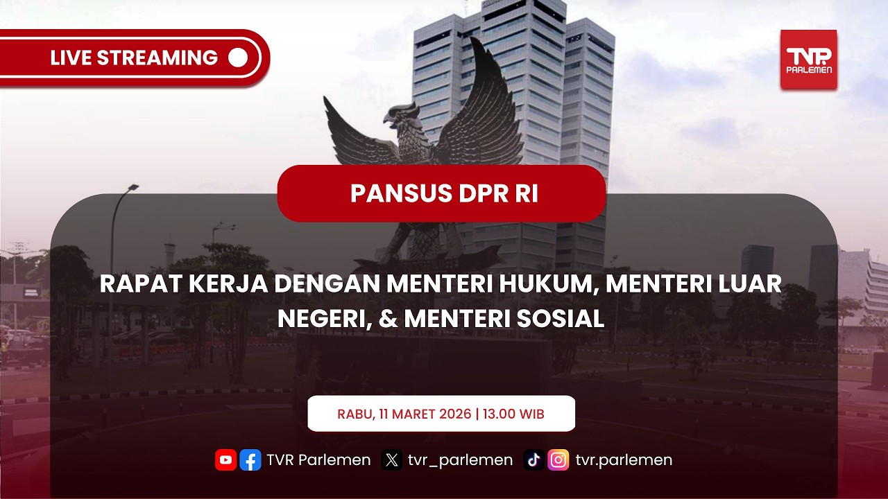 PANSUS DPR RI - RAPAT KERJA DENGAN MENTERI HUKUM, MENTERI LUAR NEGERI, & MENTERI SOSIAL
